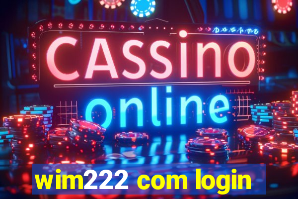 wim222 com login